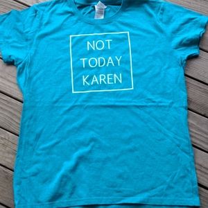 Not Today Karen T-shirt